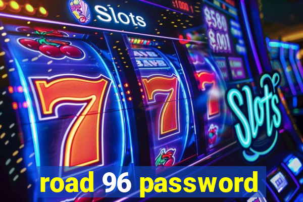 road 96 password